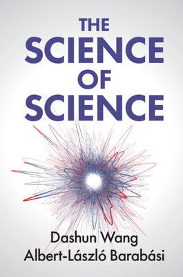 The Science of Science by Albert-László Barabási, Dashun Wang