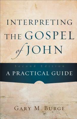 Interpreting the Gospel of John by Gary M. Burge