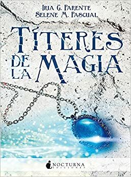 Títeres de la magia (Marabilia #2) by Selene M. Pascual, Iria G. Parente