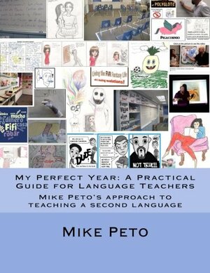 My Perfect Year: A Practical Guide for Language Teachers: Mike Peto's approach to teaching a second language by Mike Peto