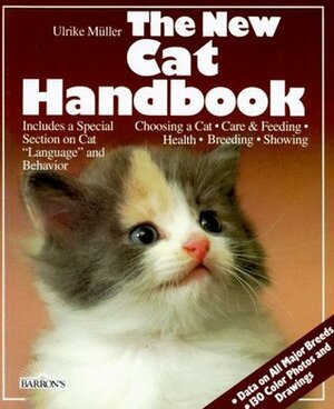 The New Cat Handbook by Paul Leyhausen, Ulrike Müller, Robert Kimber, Matthew M. Vriends, Rita Kimber, Fritz W. Köhler