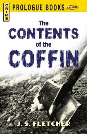 The Contents of the Coffin by J.S. Fletcher