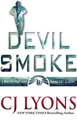 Devil Smoke: a Beacon Falls Thriller featuring Lucy Guardino by C.J. Lyons