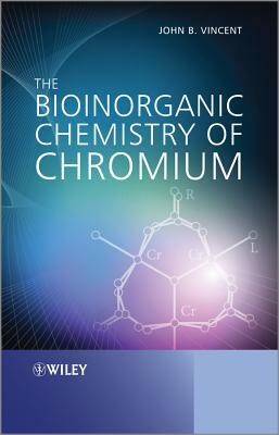 The Bioinorganic Chemistry of Chromium by John Vincent