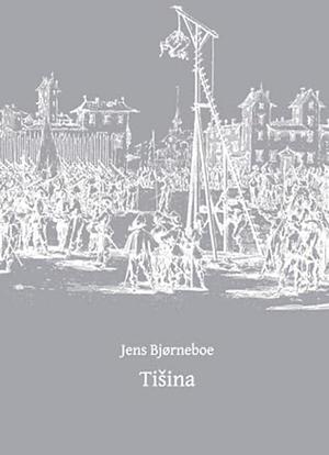 Tišina : antiroman i apsolutno posljednji protokol by Jens Bjørneboe