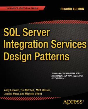 SQL Server Integration Services Design Patterns by Andy Leonard, Matt Masson, Tim Mitchell