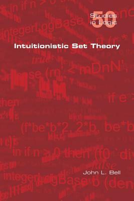 Intuitionistic Set Theory by John L. Bell