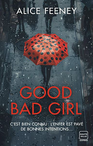 Good bad girl by Alice Feeney