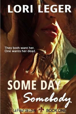 Some Day Somebody by Lori Leger