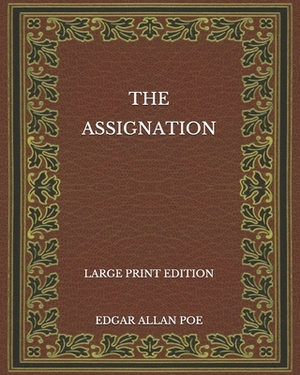 The Assignation - Large Print Edition by Edgar Allan Poe