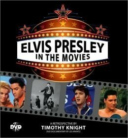 Elvis Presley in the Movies by Timothy Knight