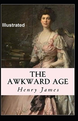 The Awkward Age Illustrated by Henry James