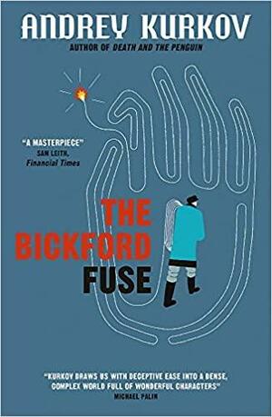 The Bickford Fuse by Andrey Kurkov, Boris Dralyuk