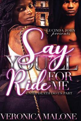 Say You'll Ride for Me: Until Death Do Us Apart by Veronica Malone