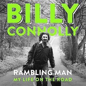  Rambling Man My Life on the Road  by Billy Connolly