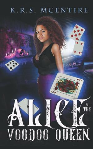 Alice and the VooDoo Queen by K.R.S. McEntire