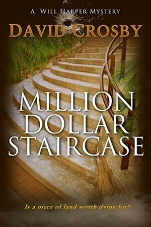 Million Dollar Staircase: A Florida Thriller (Will Harper Mystery Series Book 1) by David Crosby