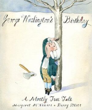 George Washington's Birthday: A Mostly True Tale by Margaret McNamara