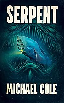 Serpent: A Deep Sea Thriller by Michael Cole