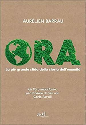 Ora. La più grande sfida della storia dell'umanità by Aurélien Barrau