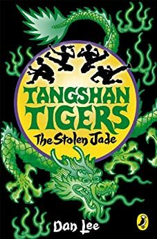 Tangshan Tigers: The Stolen Jade by Dan Lee