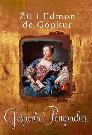 Gospođa Pompadur by Tea Jovanović, Edmond de Goncourt, Jules de Goncourt