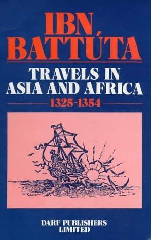 Ibn Battuta - Travels in Asia and Africa 1325-1354 by Ibn Battuta, Ibn Battuta