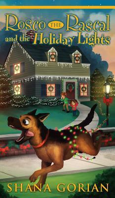 Rosco the Rascal and the Holiday Lights by Shana Gorian