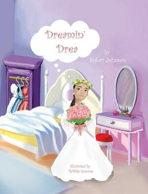 Dreamin' Drea by Sukari S. Johnson