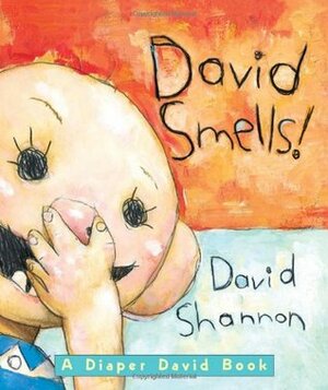 David Smells! A Diaper David Book by David Shannon