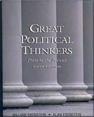 Great Political Thinkers: From Plato to the Present by Alan O. Ebenstein