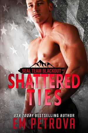 Shattered Ties by Em Petrova, Em Petrova