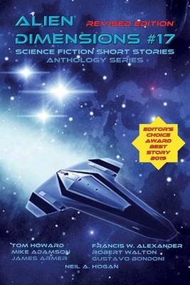 Alien Dimensions Science Fiction Short Stories Anthology Series #17 by Mike Adamson, Tom Howard, James Armer