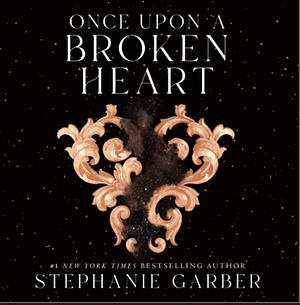 Once Upon a Broken Heart by Stephanie Garber