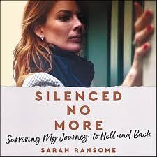 Silenced No More: Surviving My Journey to Hell and Back by Sarah Ransome