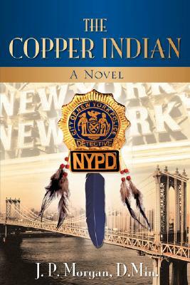 The Copper Indian by J. P. Morgan