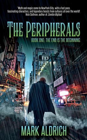 The Peripherals: Book One: The End is the Beginning by Mark Aldrich