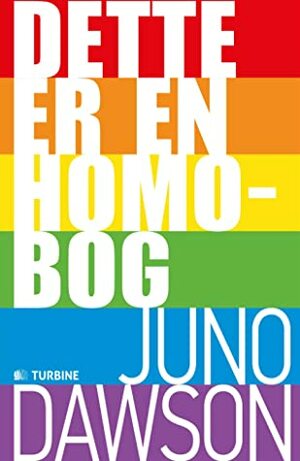 Dette er en homobog by Juno Dawson, Emilie Sonne Harild, Spike Gerrell, Marie Bech-Gregersen