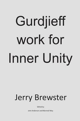 Gurdjieff Work for Inner Unity by Marshall May, Jerry Brewster, John Anderson