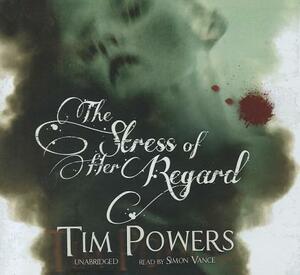 The Stress of Her Regard by Tim Powers