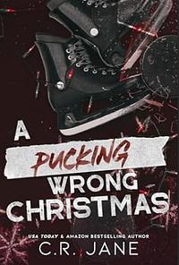 A Pucking Wrong Christmas by C.R. Jane