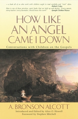 How Like an Angel Came I Down by Alice O. Howell, Amos Alcott