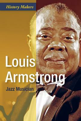 Louis Armstrong: Jazz Musician by Joel Newsome