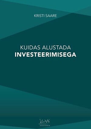 Kuidas alustada investeerimisega by Kristi Saare