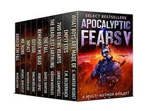 Apocalyptic Fears V: Collected Science Fiction Thrillers: A Multi-Author Box Set by Gibson Morales, Griffin Carmichael, Shalini Boland, David L. Dawson, Robert Lopez, Nicholas Erik, Jamie Campbell, David VanDyke, S. Hunter Nisbet, T.M. Bilderback, Matthew Eliot, Michael John Grist