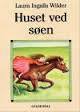 Huset ved søen by Laura Ingalls Wilder