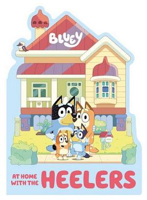 Bluey: At Home with the Heelers by Penguin Young Readers Licenses