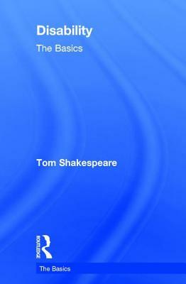 Disability: The Basics by Tom Shakespeare