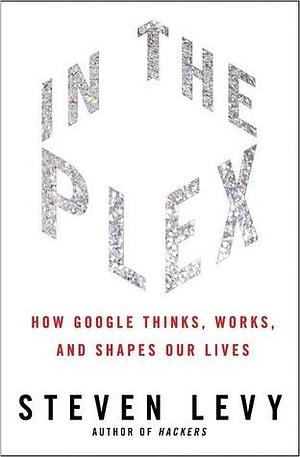 In The Plex by Steven Levy, Steven Levy