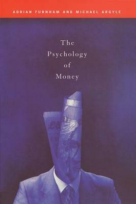 The Psychology of Money by Adrian Furnham, Michael Argyle